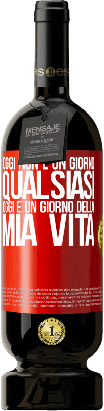 49,95 € | Vino rosso Edizione Premium MBS® Riserva Oggi non è un giorno qualsiasi, oggi è un giorno della mia vita Etichetta Rossa. Etichetta personalizzabile Riserva 12 Mesi Raccogliere 2015 Tempranillo