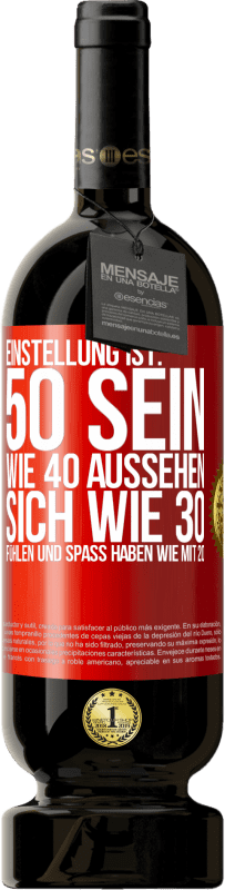 49,95 € Kostenloser Versand | Rotwein Premium Ausgabe MBS® Reserve Einstellung ist: 50 sein, wie 40 aussehen, sich wie 30 fühlen und Spaß haben wie mit 20 Rote Markierung. Anpassbares Etikett Reserve 12 Monate Ernte 2016 Tempranillo