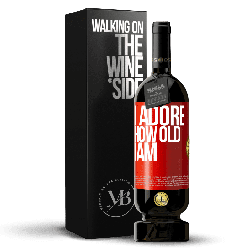 29,95 € Free Shipping | Red Wine Premium Edition MBS® Reserva I adore how old I am Red Label. Customizable label Reserva 12 Months Harvest 2014 Tempranillo