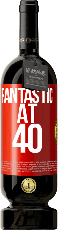 «Fantastic at 40» Premium Edition MBS® Reserva