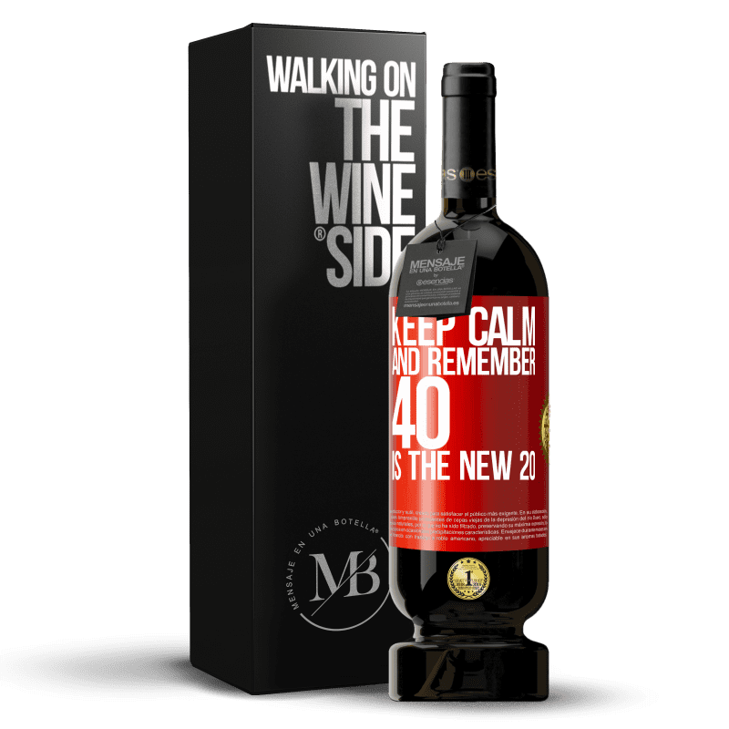49,95 € Free Shipping | Red Wine Premium Edition MBS® Reserve Keep calm and remember, 40 is the new 20 Red Label. Customizable label Reserve 12 Months Harvest 2014 Tempranillo