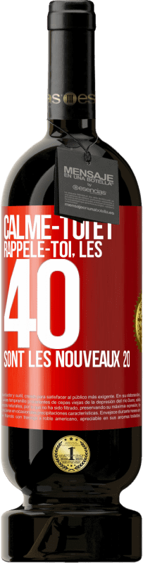 49,95 € Envoi gratuit | Vin rouge Édition Premium MBS® Réserve Calme-toi et rappèle-toi, les 40 sont les nouveaux 20 Étiquette Rouge. Étiquette personnalisable Réserve 12 Mois Récolte 2016 Tempranillo