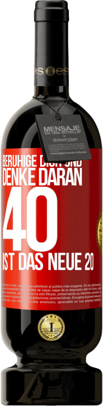 49,95 € Kostenloser Versand | Rotwein Premium Ausgabe MBS® Reserve Beruhige dich und denke daran, 40 ist das neue 20 Rote Markierung. Anpassbares Etikett Reserve 12 Monate Ernte 2016 Tempranillo