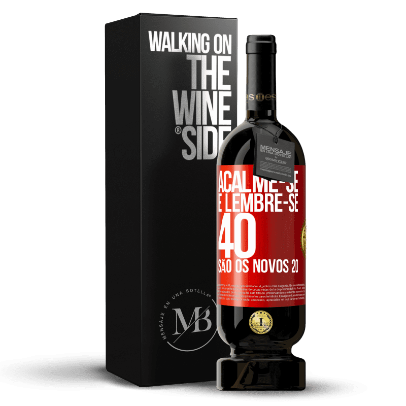 49,95 € Envio grátis | Vinho tinto Edição Premium MBS® Reserva Acalme-se e lembre-se, 40 são os novos 20 Etiqueta Vermelha. Etiqueta personalizável Reserva 12 Meses Colheita 2016 Tempranillo