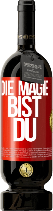 49,95 € | Rotwein Premium Ausgabe MBS® Reserve Die Magie bist du Rote Markierung. Anpassbares Etikett Reserve 12 Monate Ernte 2015 Tempranillo