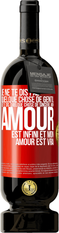 49,95 € | Vin rouge Édition Premium MBS® Réserve Je ne te dis pas quelque chose de gentil, je te dis quelque chose de sincère, mon amour est infini et mon amour est vrai Étiquette Rouge. Étiquette personnalisable Réserve 12 Mois Récolte 2015 Tempranillo