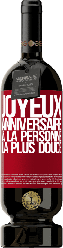 49,95 € | Vin rouge Édition Premium MBS® Réserve Joyeux anniversaire à la personne la plus douce Étiquette Rouge. Étiquette personnalisable Réserve 12 Mois Récolte 2016 Tempranillo