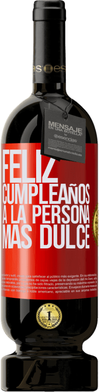 «Feliz cumpleaños a la persona más dulce» Edición Premium MBS® Reserva