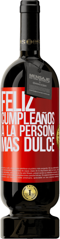 49,95 € | Vino Tinto Edición Premium MBS® Reserva Feliz cumpleaños a la persona más dulce Etiqueta Roja. Etiqueta personalizable Reserva 12 Meses Cosecha 2016 Tempranillo