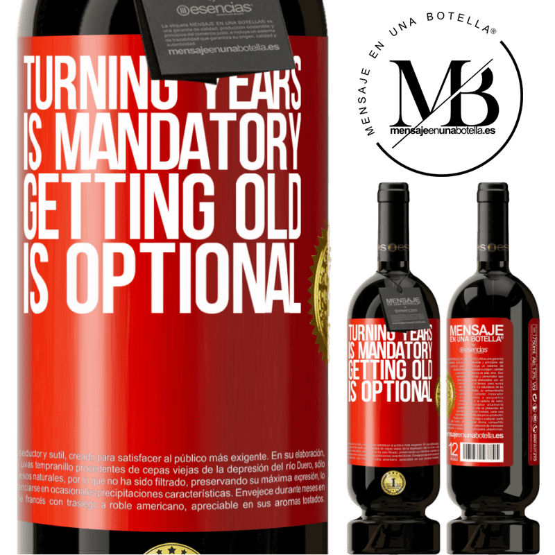 49,95 € Free Shipping | Red Wine Premium Edition MBS® Reserve Turning years is mandatory, getting old is optional Red Label. Customizable label Reserve 12 Months Harvest 2015 Tempranillo