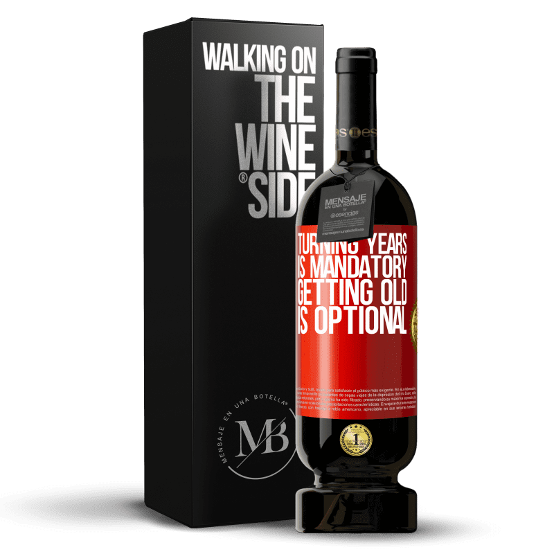 49,95 € Free Shipping | Red Wine Premium Edition MBS® Reserve Turning years is mandatory, getting old is optional Red Label. Customizable label Reserve 12 Months Harvest 2014 Tempranillo
