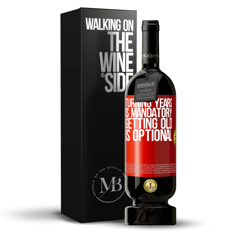49,95 € Free Shipping | Red Wine Premium Edition MBS® Reserve Turning years is mandatory, getting old is optional Red Label. Customizable label Reserve 12 Months Harvest 2015 Tempranillo