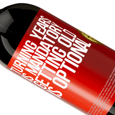 Unique & Personal Expressions. «Turning years is mandatory, getting old is optional» Premium Edition MBS® Reserve