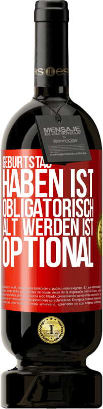 49,95 € | Rotwein Premium Ausgabe MBS® Reserve Geburtstag haben ist obligatorisch, alt werden ist optional Rote Markierung. Anpassbares Etikett Reserve 12 Monate Ernte 2015 Tempranillo
