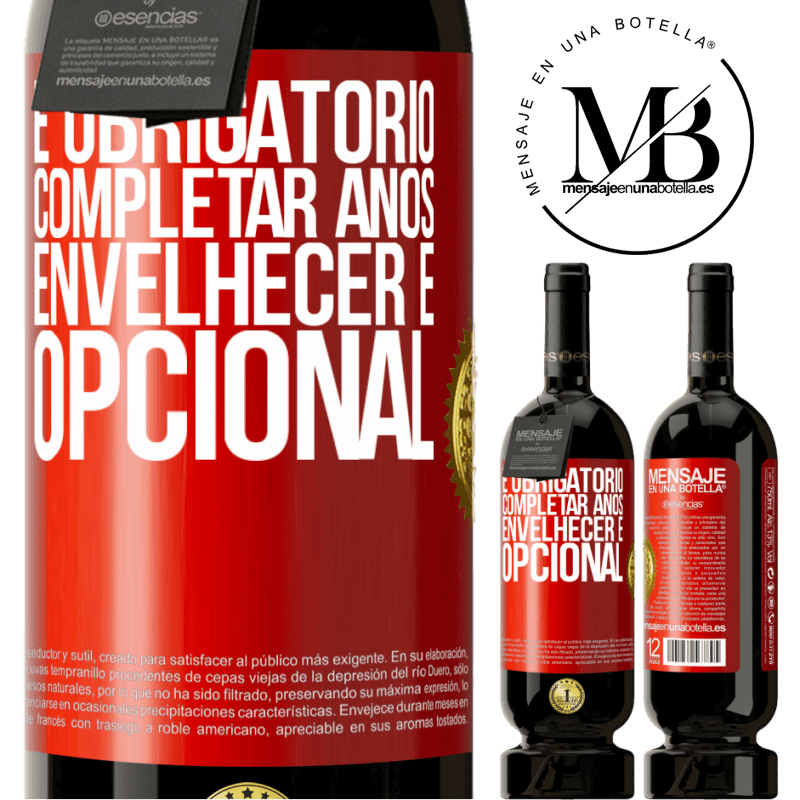49,95 € Envio grátis | Vinho tinto Edição Premium MBS® Reserva É obrigatório completar anos, envelhecer é opcional Etiqueta Vermelha. Etiqueta personalizável Reserva 12 Meses Colheita 2015 Tempranillo