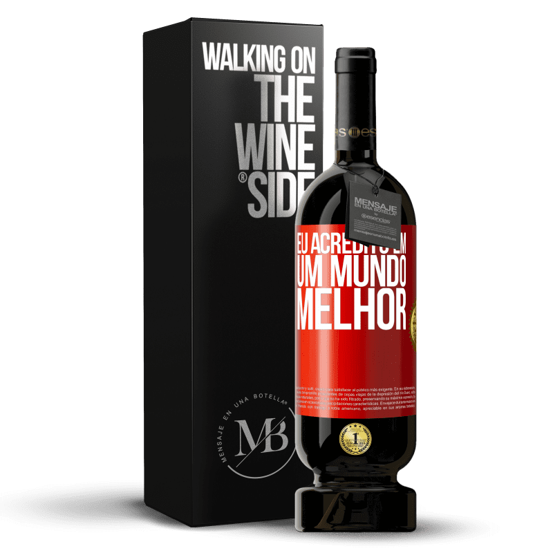 49,95 € Envio grátis | Vinho tinto Edição Premium MBS® Reserva Eu acredito (EM) um mundo melhor Etiqueta Vermelha. Etiqueta personalizável Reserva 12 Meses Colheita 2015 Tempranillo