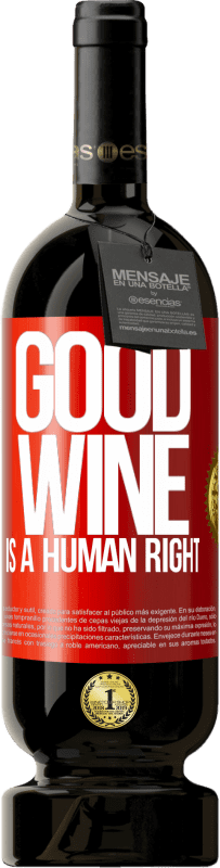 49,95 € | Красное вино Premium Edition MBS® Бронировать Good wine is a human right Красная метка. Настраиваемая этикетка Бронировать 12 Месяцы Урожай 2015 Tempranillo