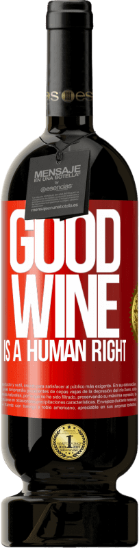 Kostenloser Versand | Rotwein Premium Ausgabe MBS® Reserve Good wine is a human right Rote Markierung. Anpassbares Etikett Reserve 12 Monate Ernte 2014 Tempranillo