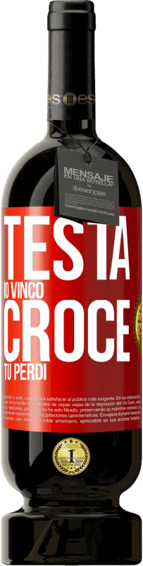 Spedizione Gratuita | Vino rosso Edizione Premium MBS® Riserva Testa io vinco, croce tu perdi Etichetta Rossa. Etichetta personalizzabile Riserva 12 Mesi Raccogliere 2014 Tempranillo