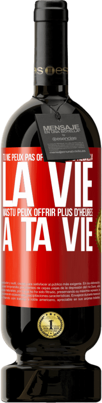 Envoi gratuit | Vin rouge Édition Premium MBS® Réserve Tu ne peux pas offrir plus d'heures à la vie, mais tu peux offrir plus d'heures à ta vie Étiquette Rouge. Étiquette personnalisable Réserve 12 Mois Récolte 2014 Tempranillo