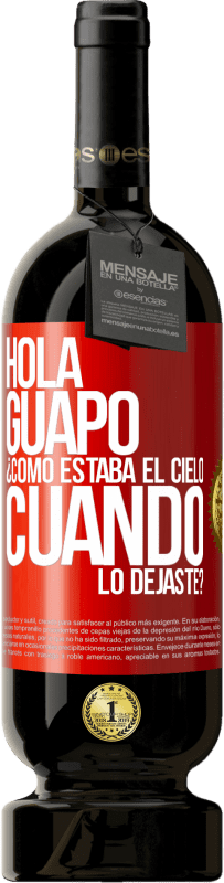 Envío gratis | Vino Tinto Edición Premium MBS® Reserva Hola guapo ¿Cómo estaba el cielo cuando lo dejaste? Etiqueta Roja. Etiqueta personalizable Reserva 12 Meses Cosecha 2014 Tempranillo