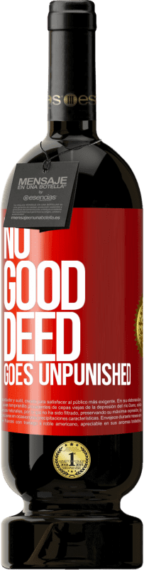 Free Shipping | Red Wine Premium Edition MBS® Reserve No good deed goes unpunished Red Label. Customizable label Reserve 12 Months Harvest 2014 Tempranillo