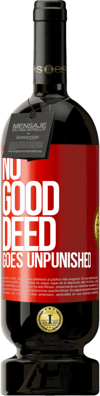 49,95 € | Red Wine Premium Edition MBS® Reserve No good deed goes unpunished Red Label. Customizable label Reserve 12 Months Harvest 2016 Tempranillo