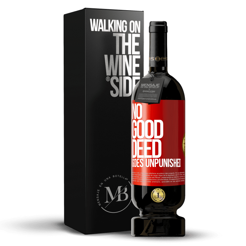 49,95 € Free Shipping | Red Wine Premium Edition MBS® Reserve No good deed goes unpunished Red Label. Customizable label Reserve 12 Months Harvest 2014 Tempranillo