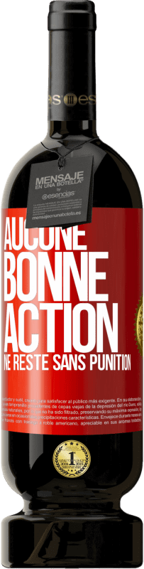 49,95 € | Vin rouge Édition Premium MBS® Réserve Aucune bonne action ne reste sans punition Étiquette Rouge. Étiquette personnalisable Réserve 12 Mois Récolte 2015 Tempranillo