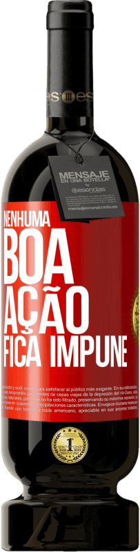 49,95 € | Vinho tinto Edição Premium MBS® Reserva Nenhuma boa ação fica impune Etiqueta Vermelha. Etiqueta personalizável Reserva 12 Meses Colheita 2015 Tempranillo