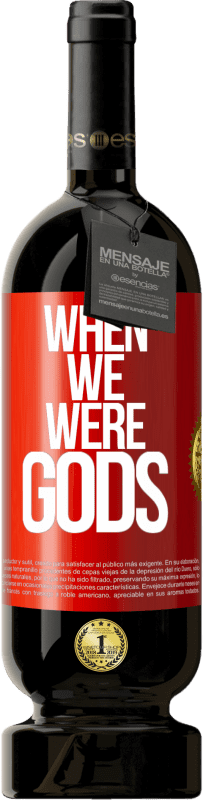 49,95 € 免费送货 | 红酒 高级版 MBS® 预订 当我们是神 红色标签. 可自定义的标签 预订 12 个月 收成 2016 Tempranillo