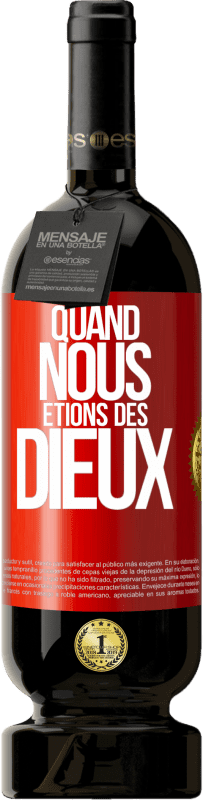 Envoi gratuit | Vin rouge Édition Premium MBS® Réserve Quand nous étions des dieux Étiquette Rouge. Étiquette personnalisable Réserve 12 Mois Récolte 2014 Tempranillo