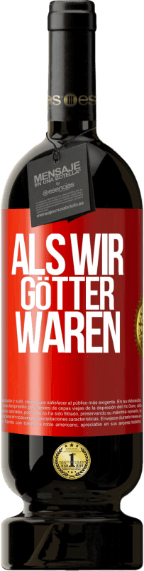 Kostenloser Versand | Rotwein Premium Ausgabe MBS® Reserve Als wir Götter waren Rote Markierung. Anpassbares Etikett Reserve 12 Monate Ernte 2014 Tempranillo