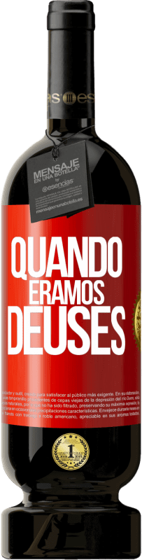 Envio grátis | Vinho tinto Edição Premium MBS® Reserva Quando éramos deuses Etiqueta Vermelha. Etiqueta personalizável Reserva 12 Meses Colheita 2014 Tempranillo