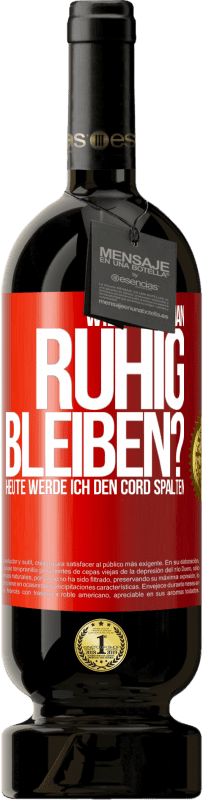 Kostenloser Versand | Rotwein Premium Ausgabe MBS® Reserve Wie kann man ruhig bleiben? Heute werde ich den Cord spalten Rote Markierung. Anpassbares Etikett Reserve 12 Monate Ernte 2014 Tempranillo