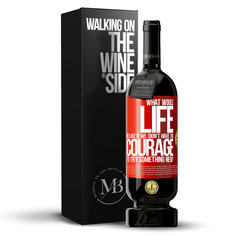 49,95 € Free Shipping | Red Wine Premium Edition MBS® Reserve What would life be like if we didn't have the courage to try something new? Red Label. Customizable label Reserve 12 Months Harvest 2014 Tempranillo