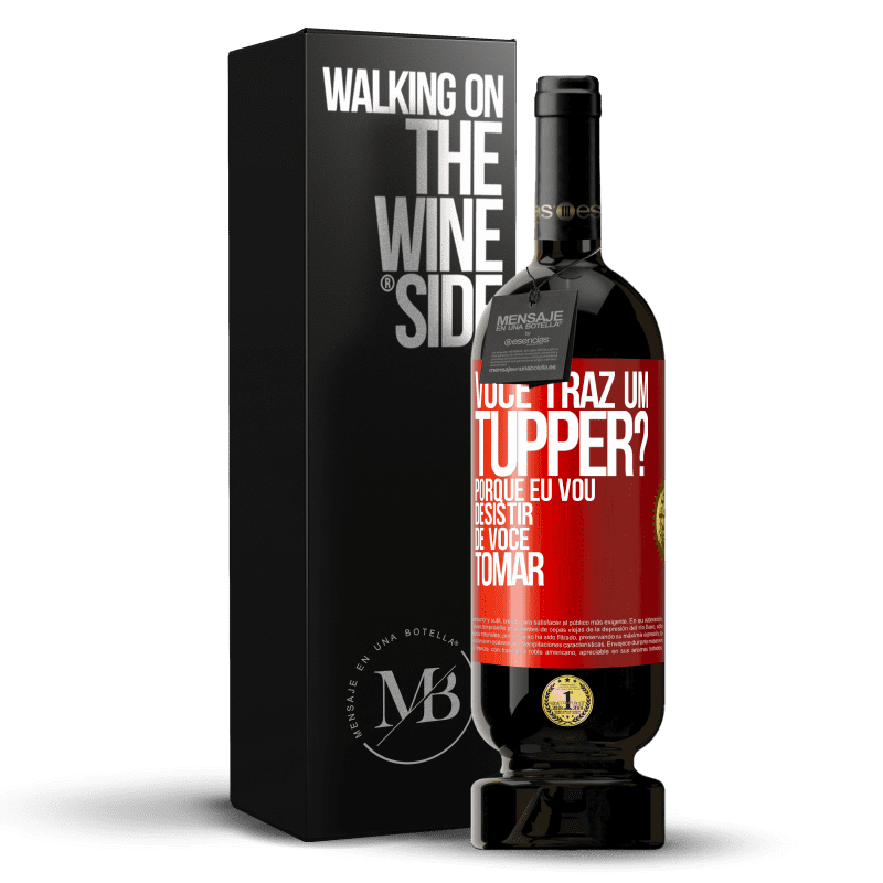 49,95 € Envio grátis | Vinho tinto Edição Premium MBS® Reserva Você traz um tupper? Porque eu vou desistir de você tomar Etiqueta Vermelha. Etiqueta personalizável Reserva 12 Meses Colheita 2014 Tempranillo