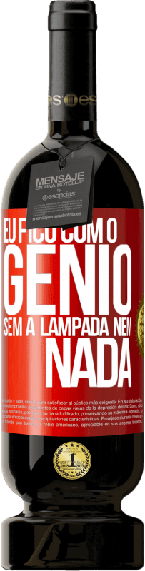 49,95 € Envio grátis | Vinho tinto Edição Premium MBS® Reserva Eu fico com o gênio sem a lâmpada nem nada Etiqueta Vermelha. Etiqueta personalizável Reserva 12 Meses Colheita 2014 Tempranillo