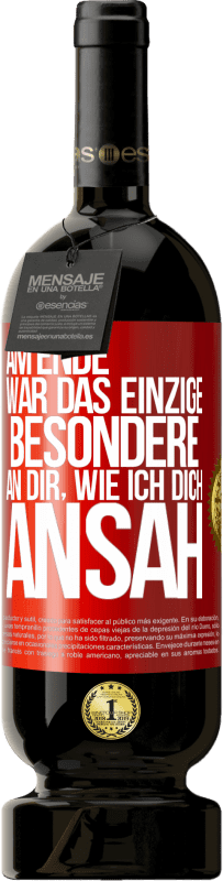 Kostenloser Versand | Rotwein Premium Ausgabe MBS® Reserve Am Ende war das einzige Besondere an dir, wie ich dich ansah Rote Markierung. Anpassbares Etikett Reserve 12 Monate Ernte 2014 Tempranillo