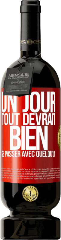 Envoi gratuit | Vin rouge Édition Premium MBS® Réserve Un jour, tout devrait bien se passer avec quelqu'un Étiquette Rouge. Étiquette personnalisable Réserve 12 Mois Récolte 2014 Tempranillo