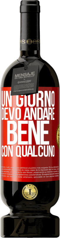 Spedizione Gratuita | Vino rosso Edizione Premium MBS® Riserva Un giorno devo andare bene con qualcuno Etichetta Rossa. Etichetta personalizzabile Riserva 12 Mesi Raccogliere 2014 Tempranillo