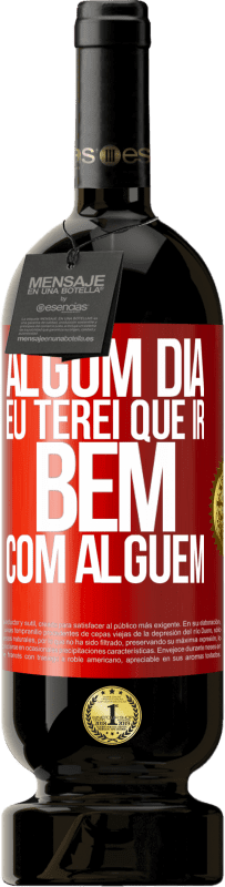 49,95 € | Vinho tinto Edição Premium MBS® Reserva Algum dia eu terei que ir bem com alguem Etiqueta Vermelha. Etiqueta personalizável Reserva 12 Meses Colheita 2016 Tempranillo