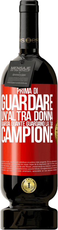 49,95 € | Vino rosso Edizione Premium MBS® Riserva Prima di guardare un'altra donna, guarda quante guardano la tua, campione Etichetta Rossa. Etichetta personalizzabile Riserva 12 Mesi Raccogliere 2015 Tempranillo