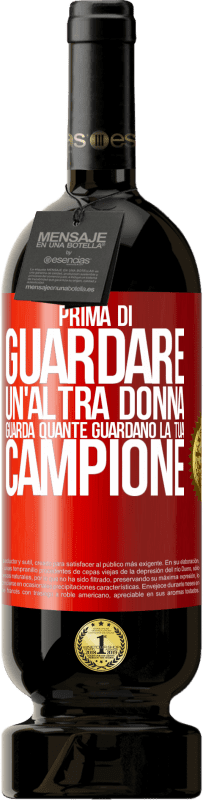 49,95 € Spedizione Gratuita | Vino rosso Edizione Premium MBS® Riserva Prima di guardare un'altra donna, guarda quante guardano la tua, campione Etichetta Rossa. Etichetta personalizzabile Riserva 12 Mesi Raccogliere 2016 Tempranillo