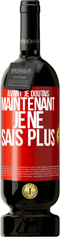 49,95 € Envoi gratuit | Vin rouge Édition Premium MBS® Réserve Avant je doutais, maintenant je ne sais plus Étiquette Rouge. Étiquette personnalisable Réserve 12 Mois Récolte 2016 Tempranillo