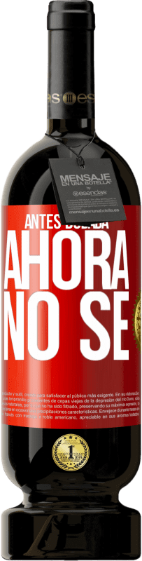 49,95 € Envío gratis | Vino Tinto Edición Premium MBS® Reserva Antes dudaba, ahora no sé Etiqueta Roja. Etiqueta personalizable Reserva 12 Meses Cosecha 2016 Tempranillo
