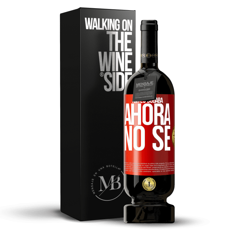 49,95 € Envío gratis | Vino Tinto Edición Premium MBS® Reserva Antes dudaba, ahora no sé Etiqueta Roja. Etiqueta personalizable Reserva 12 Meses Cosecha 2014 Tempranillo