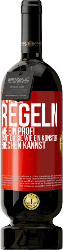 49,95 € | Rotwein Premium Ausgabe MBS® Reserve Lerne die Regeln wie ein Profi, damit du sie wie ein Künstler brechen kannst Rote Markierung. Anpassbares Etikett Reserve 12 Monate Ernte 2015 Tempranillo