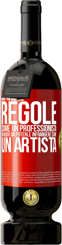 49,95 € | Vino rosso Edizione Premium MBS® Riserva Impara le regole come un professionista in modo da poterle infrangere come un artista Etichetta Rossa. Etichetta personalizzabile Riserva 12 Mesi Raccogliere 2015 Tempranillo