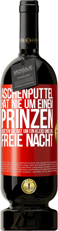 49,95 € | Rotwein Premium Ausgabe MBS® Reserve Aschenputtel hat nie um einem Prinzen gebeten. Sie bat um ein Kleid und eine freie Nacht Rote Markierung. Anpassbares Etikett Reserve 12 Monate Ernte 2015 Tempranillo